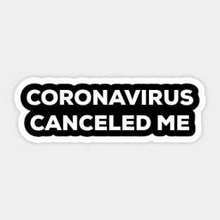 Coronavirus Canceled Me (white) Sticker